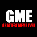Greatest Meme Ever (GME)