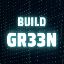 Gr33n (BUILD)